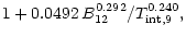 $\displaystyle 1+0.0492\,B_{12}^{0.292}/T_{\rm int,9}^{0.240},$