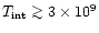 $T_{\rm int} \mathrel{\mathchoice {\vcenter{\offinterlineskip\halign{\hfil
$\dis...
...ineskip\halign{\hfil$\scriptscriptstyle ...