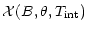 $\displaystyle \mathcal{X}(B,\theta,T_{\rm int})$
