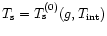 $T_{\rm s} = T_{\rm s}^{(0)}(g,T_{\rm int})$