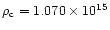$\rho_{\rm c}=1.070 \times 10^{15}$