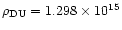 $\rho_{\rm DU}=1.298 \times 10^{15}$
