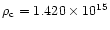 $\rho_{\rm c}=1.420 \times 10^{15}$