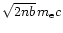 $\sqrt{2nb}\,m_{\rm e} c$