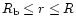 $R_{\rm b} \leq r \leq R$