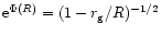 ${\rm e}^{\Phi(R)}=(1-r_{\rm g}/R)^{-1/2}$
