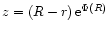$z=(R-r)\,{\rm e}^{\Phi(R)}$
