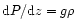 ${\rm d} P/{\rm d} z=g\rho$