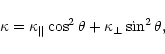 \begin{displaymath}\kappa=\kappa_\Vert\cos^2\theta + \kappa_\perp\sin^2\theta,
\end{displaymath}