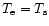 $T_{\rm e}=T_{\rm s}$