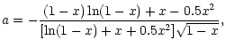$\displaystyle a = - {(1-x) \ln(1-x) + x - 0.5 x^2
\over [ \ln(1-x)+x + 0.5 x^2] \sqrt{1-x}},$