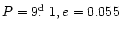 $P = 9\hbox{$.\!\!^{\rm d}$ }1, e = 0.055$