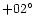 $+02^{\circ}$