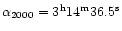$\alpha_{2000} = 3^{\rm h} 14^{\rm m} 36.5^{\rm s}$