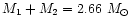 $M_1 + M_2 = 2.66~M_{\odot}$