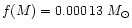 $f(M) = 0.000\,13~M_{\odot}$