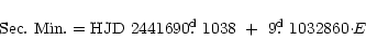 \begin{displaymath}{\rm Sec.~ Min. = HJD~ 24 41690\hbox{$.\!\!^{\rm d}$ }1038 ~+~ 9\hbox{$.\!\!^{\rm d}$ }1032860 \cdot} E
\end{displaymath}