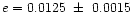 $e = 0.0125~ \pm~ 0.0015$
