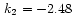 $\,k_2 = -2.48$