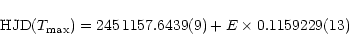 \begin{displaymath}
{\rm HJD} ({T_{\rm max}}) = 245\, 1157.6439(9) + E \times 0.1159229(13)
\end{displaymath}
