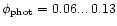 $\phi _{\rm phot}=0.06...\, 0.13$