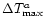 $\Delta T_{\max}^a$