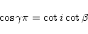 \begin{displaymath}\cos \gamma \pi = \cot i \cot \beta
\end{displaymath}