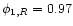 $\phi_{1,R}=0.97$