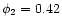 $\phi_{2}=0.42$