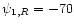 $\psi_{1,R}=-70$