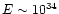 $E \sim 10^{34}$