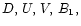 $D, \, U, \, V, \, B_1,$
