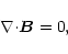 \begin{displaymath}{\nabla}{\cdot}\vec{B}=0,
\end{displaymath}