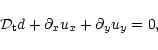 \begin{displaymath}{\cal D}_{\rm t}d + \partial_{x}u_{x} +
\partial_{y}u_{y} =0,
\end{displaymath}