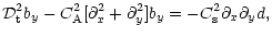$\displaystyle {\cal D}_{\rm t}^2 b_{y}-C_{\rm A}^2[\partial_x^2+\partial_y^2]
b_y=-C_{\rm s}^2\partial_x\partial_yd,$