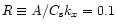 $R \equiv A/C_{\rm s}k_x=0.1$