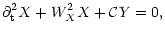 $\displaystyle \partial_{\rm t}^2X+W_X^2X+{\cal C}Y=0,$