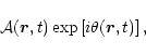 \begin{displaymath}{\cal A}(\vec{r}, t) \exp \left[ i \theta (\vec{r}, t) \right],
\end{displaymath}
