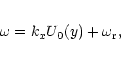\begin{eqnarray*}\omega = k_x
U_0(y) + \omega_{\rm r},
\end{eqnarray*}