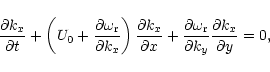 \begin{displaymath}\frac {\partial
k_x} {\partial t} + \left( U_0 + \frac {\part...
...{\rm r}} {\partial k_y} \frac {\partial k_x} {\partial
y}= 0,
\end{displaymath}