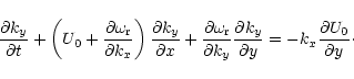 \begin{displaymath}\frac {\partial k_y} {\partial t} + \left(
U_0 + \frac {\part...
...} {\partial y} = - k_x \frac {\partial
U_0} {\partial y}\cdot
\end{displaymath}