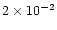 $2 \times
10^{-2}$