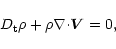 \begin{displaymath}D_{\rm t}{\rho}+{\rho}{\nabla}{\cdot}\vec{V}=0,
\end{displaymath}