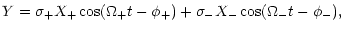 $\displaystyle Y=\sigma_+X_+\cos(\Omega_+t-\phi_+)+\sigma_-X_-\cos(\Omega_-t-\phi_-),$