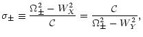 $\displaystyle \sigma_\pm\equiv{\Omega_\pm^2-W_X^2\over{\cal C}}= {{\cal
C}\over\Omega_\pm^2-W_Y^2},$