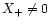 $X_+\ne 0$