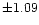 $\pm 1.09$