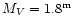 $M_V = 1.8^{\rm m}$