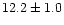 $12.2 \pm 1.0$