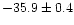 $-35.9 \pm 0.4$